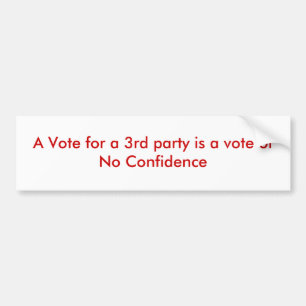 Autocollant De Voiture Un vote pour un tiers est un vote sans Confiden…