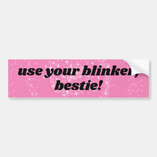 Autocollant De Voiture utilisez votre blinker, bestie !