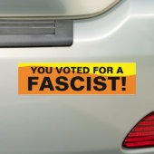 AUTOCOLLANT DE VOITURE VOUS AVEZ VOTÉ POUR UN FASCISTE (En voiture)