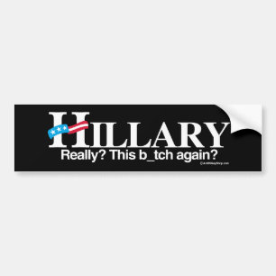 Autocollant De Voiture Vraiment ce de b blanc encore - Anti-Hillary - -