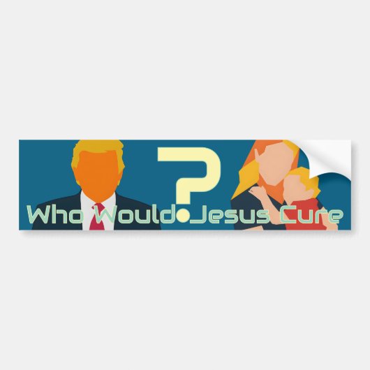 Autocollant De Voiture Who Would Jesus Cure? Bold Moral Question Activist (Devant)