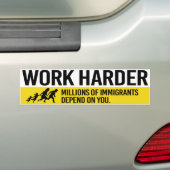 Autocollant De Voiture Work Harder - Millions of Immigrants depend on you (En voiture)