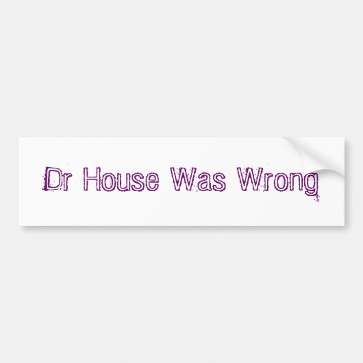 Autocollant De Voiture Wrong de Dr. House Was (Devant)