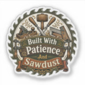 Autocollant Fabriqué Avec Patience Et Sciure De Bo (Devant)