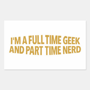 Autocollant Je suis un geek à plein temps et un ne