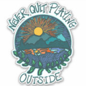 Autocollant Ne jamais cesser de jouer à l'extérieu (Devant)