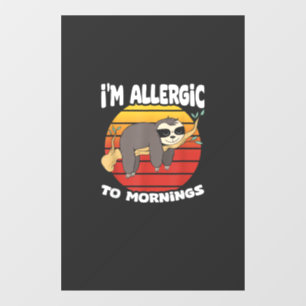 Autocollant Pour Fenêtre Allergique aux matins paresseux animal paresseux a
