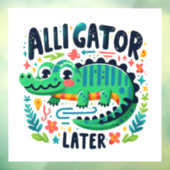 Autocollant Pour Fenêtre Alligator plus tard (Feuille 3)