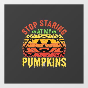 Autocollant Pour Fenêtre Arrêtez De Regarder Mes Citrouilles Halloween Drôl