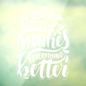 Autocollant Pour Fenêtre Café rend tout mieux, café rustique (Feuille 3)