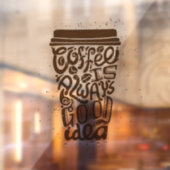Autocollant Pour Fenêtre Coffee is Always a Good Idea (Feuille 2)
