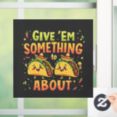 Autocollant Pour Fenêtre Donnez à Em quelque chose à Taco à propos de Cinco (Maison)