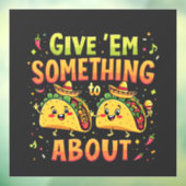 Autocollant Pour Fenêtre Donnez à Em quelque chose à Taco à propos de Cinco (Feuille 3)
