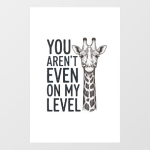 Autocollant Pour Fenêtre Girafe Drôle Tu N'es Même Pas à Mon Niveau T-Shirt