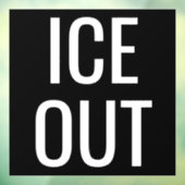 Autocollant Pour Fenêtre Ice Out - Window Cling Protest Signs (Feuille 3)