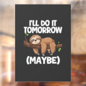 Autocollant Pour Fenêtre I'll Do It Tomorrow Maybe Sloth T-Shirt (Feuille 2)