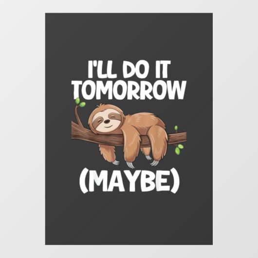Autocollant Pour Fenêtre I'll Do It Tomorrow Maybe Sloth T-Shirt (Feuille)
