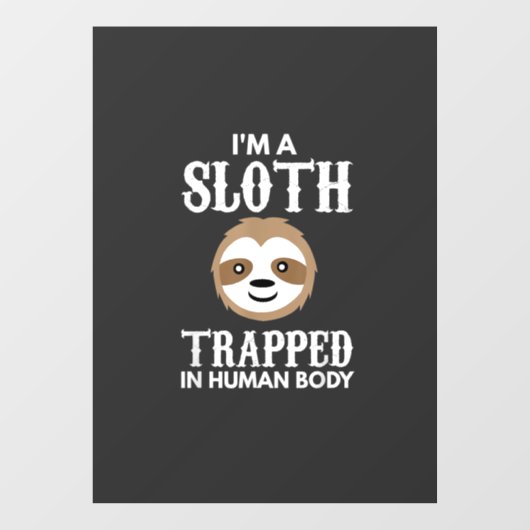 Autocollant Pour Fenêtre I'm A Sloth Trapped In Human Body Gift Lazy Sloth  (Feuille)