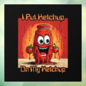 Autocollant Pour Fenêtre J'Ai Mis Ketchup Sur Mon Ketchup, drôle, dessin an (Feuille 3)