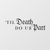Autocollant Pour Fenêtre Jusqu'à la mort Faisons-nous partie Mariage noir g (Feuille)