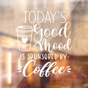 Autocollant Pour Fenêtre La bonne humeur d'aujourd'hui sponsorisée par la d