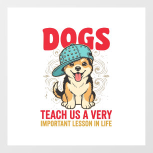 Autocollant Pour Fenêtre Les chiens nous enseignent une leçon très importan