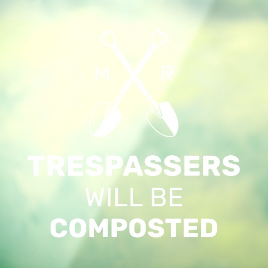 Autocollant Pour Fenêtre Les intrus Seront Compostés Initiales Personnalisé (Feuille 3)