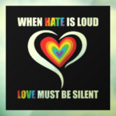 Autocollant Pour Fenêtre LGBT Quand la haine est forte, l'amour doit être s (Feuille 3)