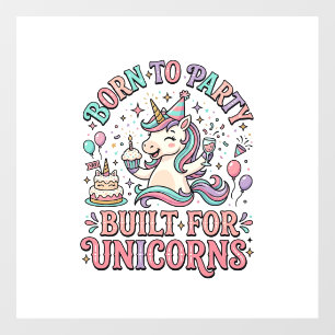Autocollant Pour Fenêtre Licorne Née pour Faire la Fête Construite pour les