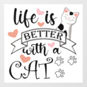 Autocollant Pour Fenêtre Life is Better With a Cat quote slogan (Feuille)