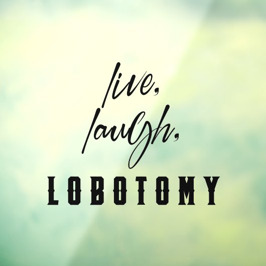 Autocollant Pour Fenêtre Live, Rire, Labotomy Drôle Halloween (Feuille 3)