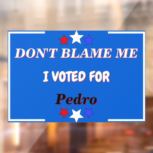 Autocollant Pour Fenêtre Ne Me Blâmez Pas J'Ai Voté Pour Nom Personnalisabl (Feuille 2)