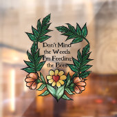 Autocollant Pour Fenêtre Ne vous inquiétez pas des mauvaises herbes que je (Feuille 2)