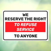 Autocollant Pour Fenêtre Nous Nous Réservons Le Droit De Refuser Le Service (Feuille 3)