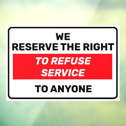 Autocollant Pour Fenêtre Nous Nous Réservons Le Droit De Refuser Le Service (Feuille 3)