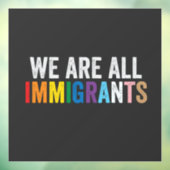 Autocollant Pour Fenêtre Nous sommes tous des immigrants LGBT Rainbow Ally (Feuille 3)