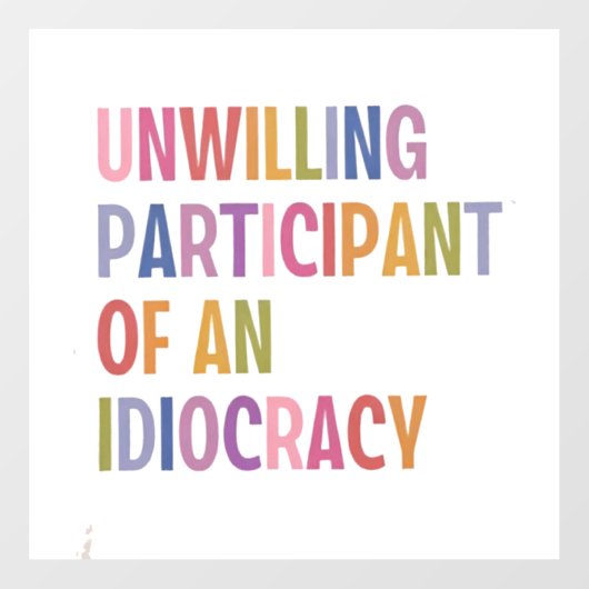 Autocollant Pour Fenêtre Participant réticent d'une idéocratie anti-Trump (Feuille)