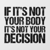 Autocollant Pour Fenêtre Pro Choice Pas Votre Corps Pas Votre Décision (Feuille)