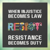 Autocollant Pour Fenêtre Quand L'Injustice Devient Loi, La Résistance Devie (Feuille 3)