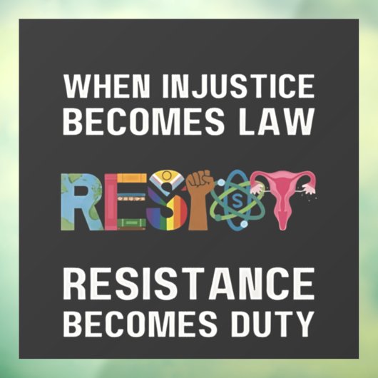 Autocollant Pour Fenêtre Quand L'Injustice Devient Loi, La Résistance Devie (Feuille 3)