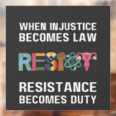 Autocollant Pour Fenêtre Quand L'Injustice Devient Loi, La Résistance Devie (Feuille 2)