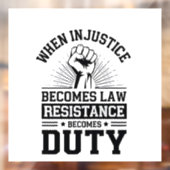 Autocollant Pour Fenêtre Quand l'injustice devient loi, la résistance devie (Feuille 2)