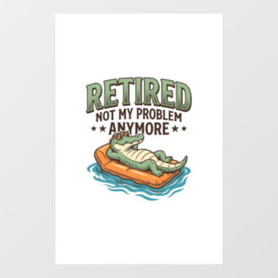 Autocollant Pour Fenêtre T-shirt Vacances Alligator Retraité Pas Mon Problè