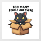 Autocollant Pour Fenêtre Trop de gens là-bas Chat chaton chaton Introductio (Feuille)