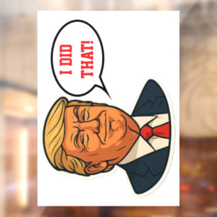Autocollant Pour Fenêtre Trump : "J'ai fait ça !"