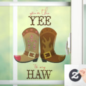 Autocollant Pour Fenêtre Tu es le Yee To My Haw (Maison)