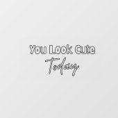 Autocollant Pour Fenêtre You Look Cute Today  (Feuille)