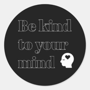 Autocollant rond Be Kind to Your Mind