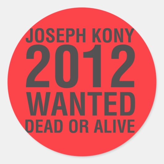 Autocollant rond Kony2012 Recherché Dead or Alive (Devant)