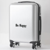 autocollant sois heureux (Sur valise)